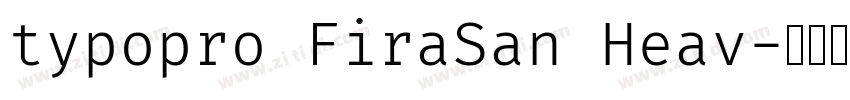 typopro FiraSan Heav字体转换